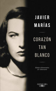 Title: Corazón tan blanco (Edicion Especial 25 Aniversario) / A Heart So White, Author: Javier Marías