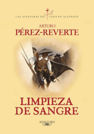 Title: Limpieza de sangre (Las aventuras del capitán Alatriste 2), Author: Arturo Pérez-Reverte