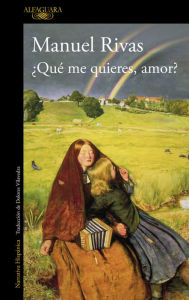Title: ¿Qué me quieres, amor?, Author: Manuel Rivas