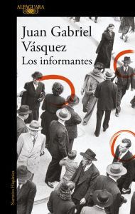 Title: Los informantes (The Informers), Author: Juan Gabriel Vásquez