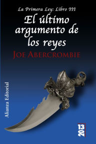 Title: El último argumento de los reyes: La Primera Ley: Libro III, Author: Joe Abercrombie