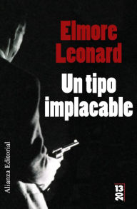 Title: Un tipo implacable, Author: Elmore Leonard