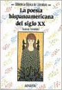 La Poesia Hispanoamericana Del Siglo XX