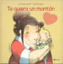 Te Quiero Un Monton