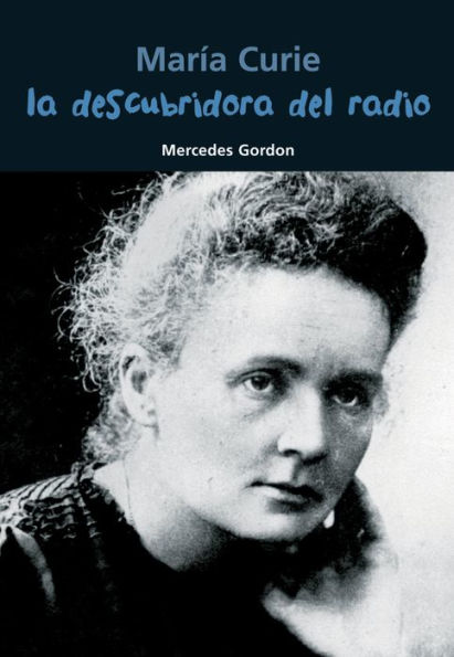 La descubridora del radio: Marï¿½a Curie