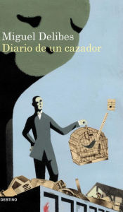 Title: Diario de un cazador, Author: Miguel Delibes