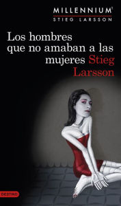 Title: Los hombres que no amaban a las mujeres (The Girl with the Dragon Tattoo), Author: Stieg Larsson