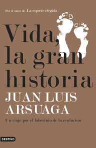 Title: Vida, la gran historia: Un viaje por el laberinto de la evolución, Author: Juan Luis Arsuaga