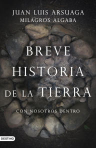 Title: Breve historia de la Tierra (con nosotros dentro): Con nosotros dentro, Author: Juan Luis Arsuaga