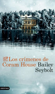 Title: Los crímenes de Coram House, Author: Bailey Seybolt