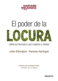 El poder de la locura: Empresas rentables que cambian el mundo