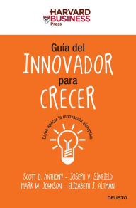 Title: Guía del innovador para crecer: Cómo aplicar la innovación disruptiva, Author: AA. VV.