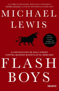 Title: Flash Boys: La revolución de Wall Street contra quienes manipulan el mercado, Author: Michael Lewis