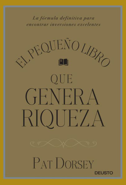 El pequeño libro que genera riqueza: La fórmula definitiva para encontrar inversiones excelentes
