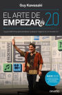 El arte de empezar 2.0: La guía definitiva para empezar cualquier negocio en un mundo 2.0