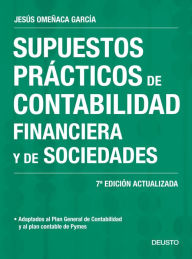 Title: Supuestos prácticos de contabilidad financiera y de sociedades: 7ª Edición actualizada, Author: Jesús Omeñaca García