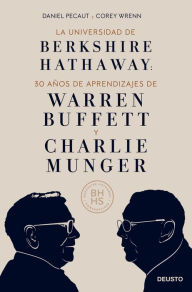 Title: La Universidad de Berkshire Hathaway: 30 años de aprendizajes de Warren Buffett y Charlie Munger, Author: Daniel Pecaut y Corey Wrenn