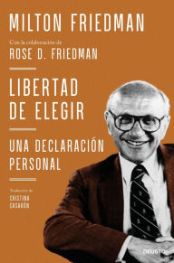 Title: Libertad de elegir: Una declaración personal, Author: Milton Friedman con la colaboración de Rose D. Friedman