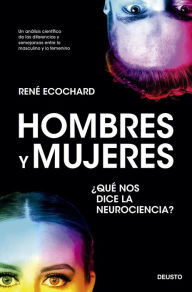 Title: Hombres y mujeres: ¿qué nos dice la neurociencia?, Author: René Ecochard