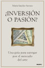 ¿Inversión o pasión?: Una guía para navegar por el mercado del arte
