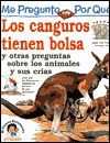 Los Canguros Tienen Bolsa: Y Otras Preguntas Sobre los Animales y Sus Crias
