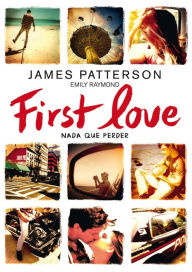 Title: First Love: Nada que perder, Author: James Patterson