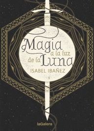 Title: Magia a la luz de la luna / Woven in Moonlight, Author: Isabel Ibañez