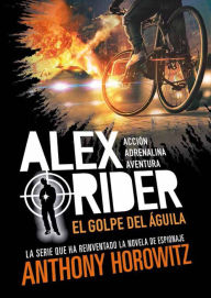 Title: Alex Rider 4. El golpe del águila, Author: Anthony Horowitz