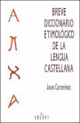 Breve Diccionario Etimologico de la Lengua Castellana / Edition 3