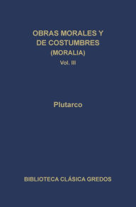 Title: Obras morales y de costumbres (Moralia) III, Author: Plutarco