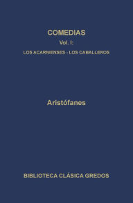 Title: Comedias I. Los acarnienses. Los caballeros., Author: Aristófanes