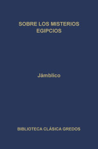 Title: Sobre los misterios egipcios, Author: Jámblico