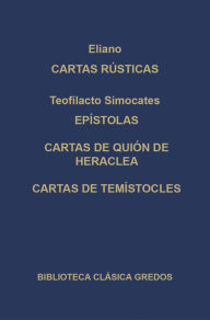 Title: Cartas rústicas. Epístolas. Cartas de Quión de Heraclea. Cartas de Temístocles., Author: Eliano