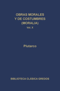 Title: Obras morales y de costumbres (Moralia) X, Author: Plutarco