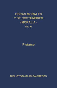 Title: Obras morales y de costumbres (Moralia) XI. Tratados platónicos. Tratados antiestoicos., Author: Plutarco