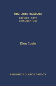 Title: Historia romana. Libros I-XXXV (Fragmentos), Author: Dion Casio