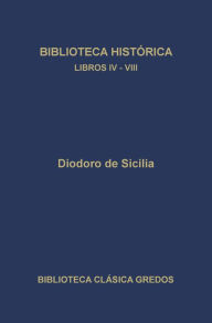 Title: Biblioteca histórica. Libros IV-VIII, Author: Diodoro de Sicilia