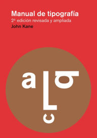 Title: Manual de tipografï¿½a: Nueva ediciï¿½n, Author: John Kane