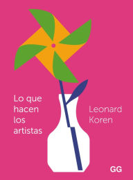 Title: Lo que hacen los artistas, Author: Leonard Koren