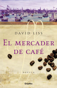 Title: El mercader de café (The Coffee Trader), Author: David Liss