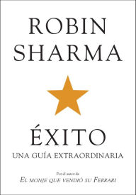 Title: Éxito. Una guía extraordinaria, Author: Robin Sharma