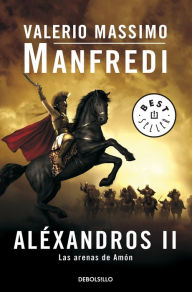 Title: Aléxandros II: Las arenas de Amón, Author: Valerio Massimo Manfredi