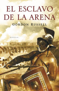 Title: El esclavo de la arena, Author: Gordon Russell