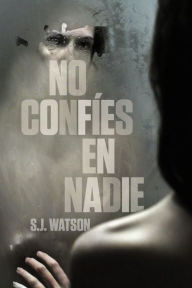 Title: No confíes en nadie, Author: S. J. Watson