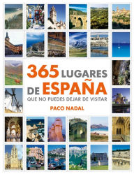 Title: 365 lugares de España que no puedes dejar de visitar, Author: Paco Nadal