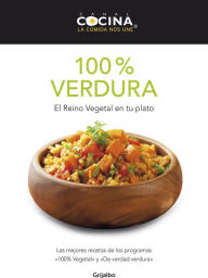 Title: 100% verdura: El reino vegetal en tu plato, Author: Canal Cocina