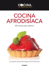 Title: Cocina afrodisíaca: 30 menús para seducir, Author: Canal Cocina