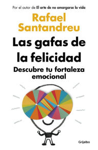 Las Gafas De La Felicidad. Descubre Tu Fortaleza Emocional descarga pdf epub mobi fb2