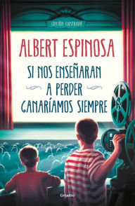 Title: Si nos enseñaran a perder, ganaríamos siempre / If We Were Taught How to Lose, We Would Always Win, Author: Albert Espinosa