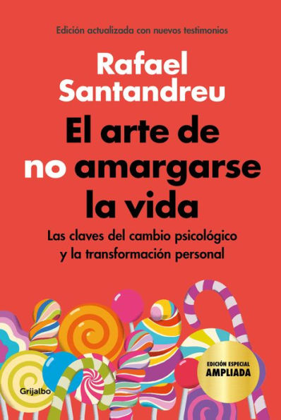 El arte de no amargarse la vida (edición especial): Las claves del cambio psicológico y la transformación personal